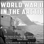 World War II in the Arctic [Audiobook]